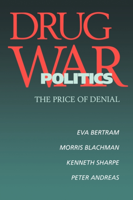 Drug War Politics : The Price of Denial, Paperback / softback Book