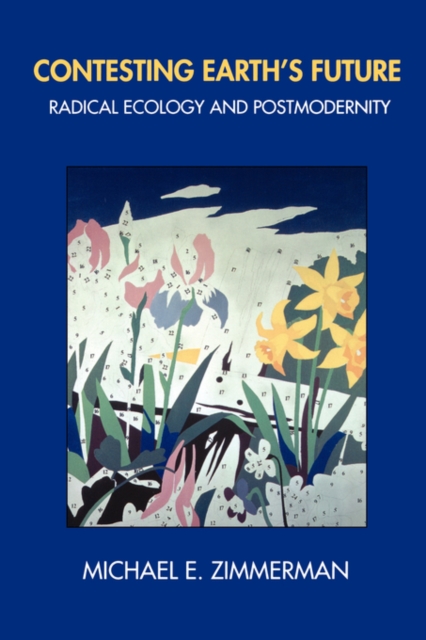 Contesting Earth's Future : Radical Ecology and Postmodernity, Paperback / softback Book