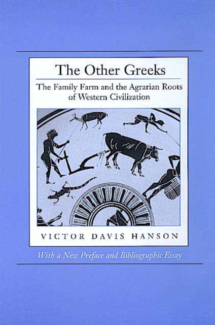The Other Greeks : The Family Farm and the Agrarian Roots of Western Civilization, Paperback Book