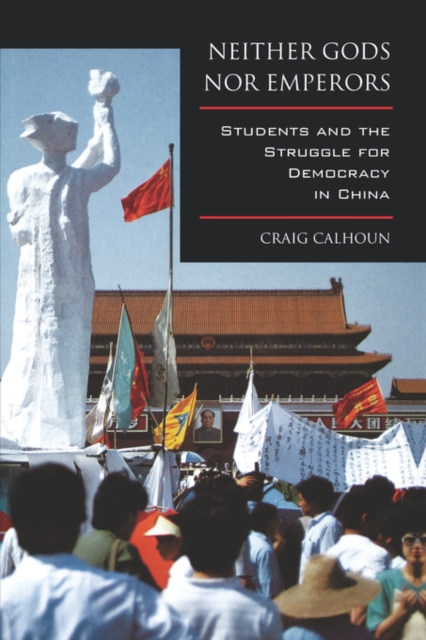 Neither Gods nor Emperors : Students and the Struggle for Democracy in China, Paperback / softback Book