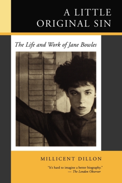 A Little Original Sin : The Life and Work of Jane Bowles, Paperback / softback Book