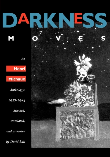 Darkness Moves : An Henri Michaux Anthology, 1927-1984, Paperback / softback Book