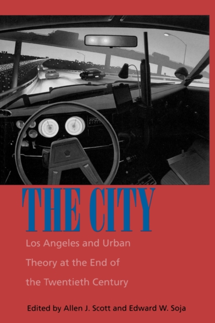 The City : Los Angeles and Urban Theory at the End of the Twentieth Century, Paperback / softback Book