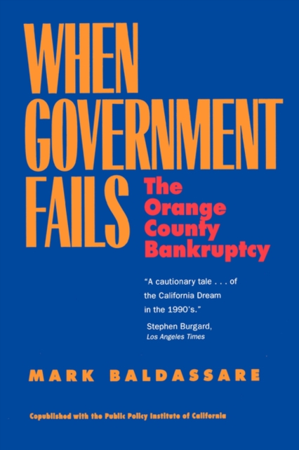 When Government Fails : The Orange County Bankruptcy, Paperback / softback Book