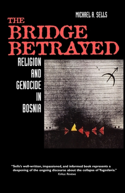The Bridge Betrayed : Religion and Genocide in Bosnia, Paperback / softback Book