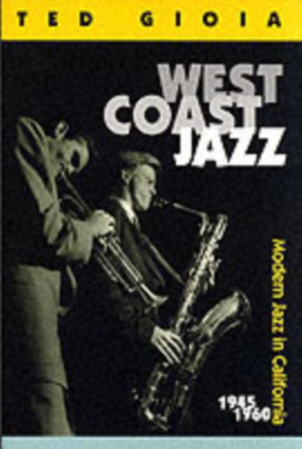 West Coast Jazz : Modern Jazz in California, 1945-1960, Paperback / softback Book