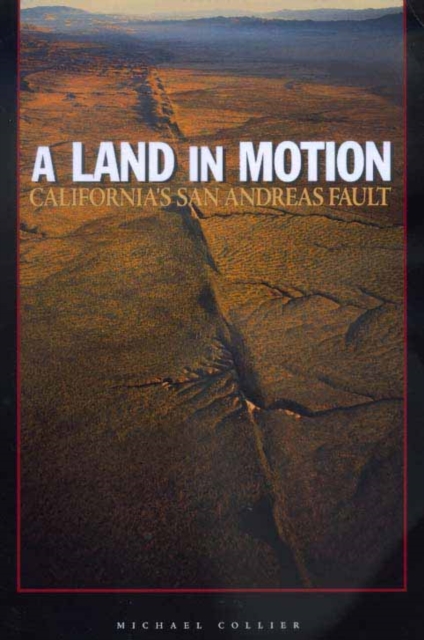 A Land in Motion : California's San Andreas Fault, Paperback / softback Book