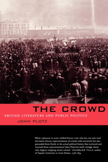 The Crowd : British Literature and Public Politics, Paperback / softback Book