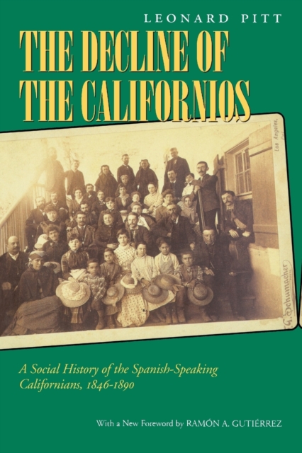 Decline of the Californios : A Social History of the Spanish-Speaking Californians, 1846-1890, Paperback / softback Book