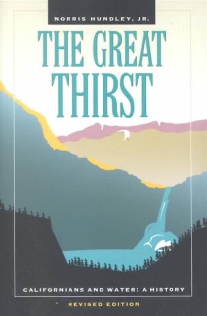 The Great Thirst : Californians and Water-A History, Revised Edition, Paperback / softback Book