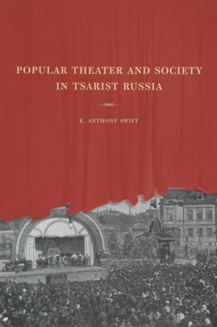 Popular Theater and Society in Tsarist Russia, Hardback Book