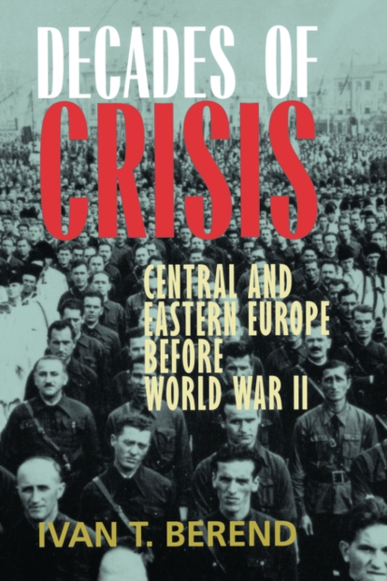 Decades of Crisis : Central and Eastern Europe before World War II, Paperback / softback Book