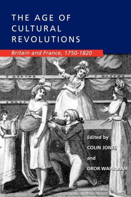 The Age of Cultural Revolutions : Britain and France, 1750-1820, Paperback / softback Book