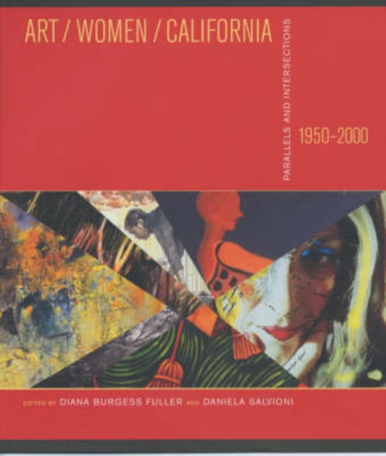 Art/Women/California, 1950-2000 : Parallels and Intersections, Paperback / softback Book
