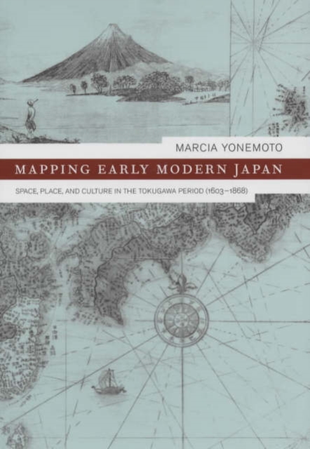 Mapping Early Modern Japan : Space, Place, and Culture in the Tokugawa Period, 1603-1868, Hardback Book