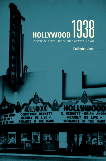 Hollywood 1938 : Motion Pictures' Greatest Year, Hardback Book