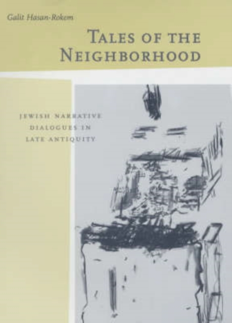 Tales of the Neighborhood : Jewish Narrative Dialogues in Late Antiquity, Hardback Book