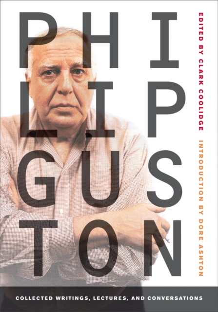 Philip Guston : Collected Writings, Lectures, and Conversations, Hardback Book