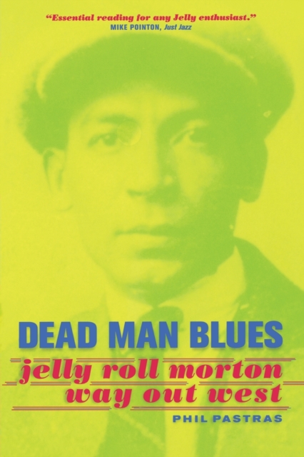 Dead Man Blues : Jelly Roll Morton Way Out West, Paperback / softback Book