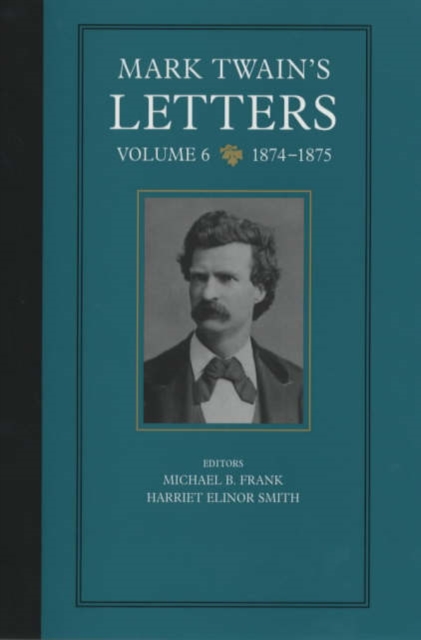 Mark Twain's Letters, Volume 6 : 1874-1875, Hardback Book