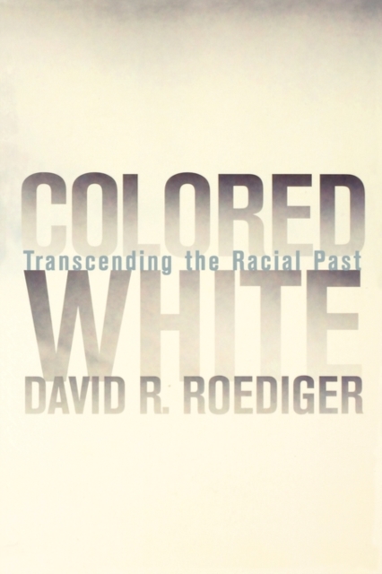 Colored White : Transcending the Racial Past, Paperback / softback Book