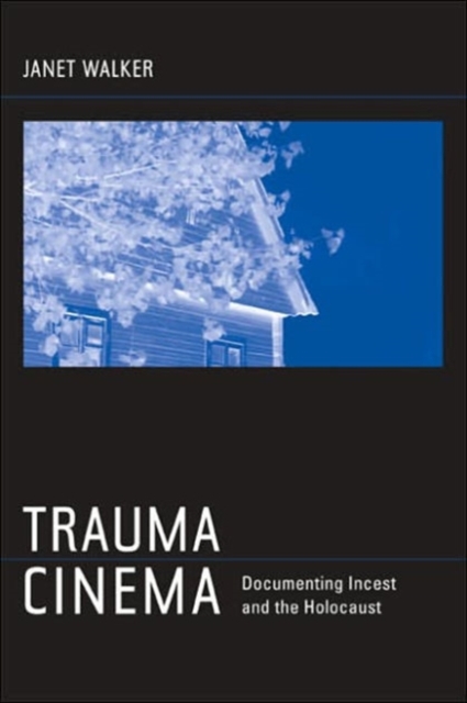 Trauma Cinema : Documenting Incest and the Holocaust, Paperback / softback Book