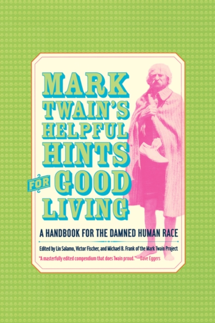 Mark Twain’s Helpful Hints for Good Living : A Handbook for the Damned Human Race, Hardback Book