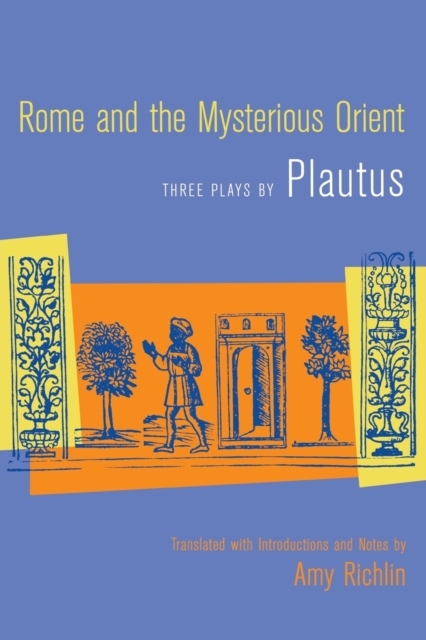 Rome and the Mysterious Orient : Three Plays by Plautus, Paperback / softback Book