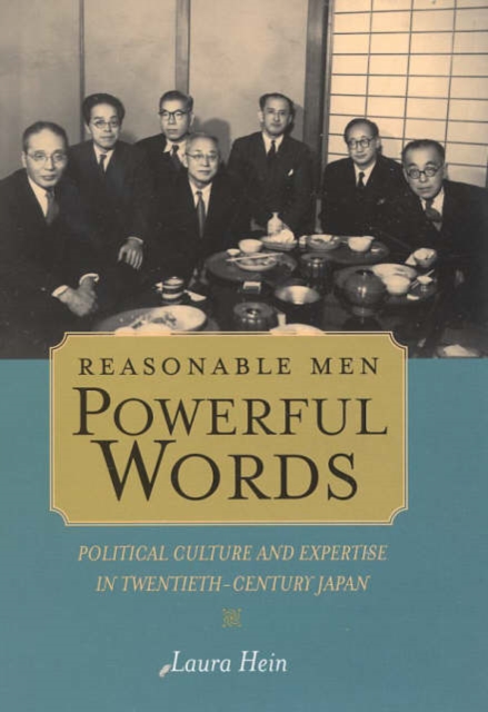 Reasonable Men, Powerful Words : Political Culture and Expertise in Twentieth Century Japan, Hardback Book