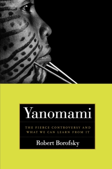 Yanomami : The Fierce Controversy and What We Can Learn from It, Paperback / softback Book