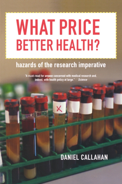 What Price Better Health? : Hazards of the Research Imperative, Paperback / softback Book
