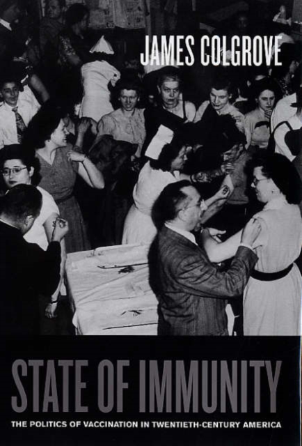 State of Immunity : The Politics of Vaccination in Twentieth-Century America, Hardback Book