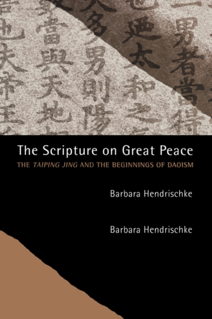 The Scripture on Great Peace : The Taiping jing and the Beginnings of Daoism, Hardback Book