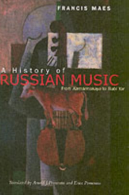 A History of Russian Music : From Kamarinskaya to Babi Yar, Paperback / softback Book