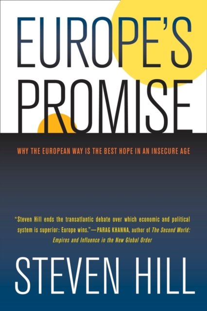 Europe's Promise : Why the European Way Is the Best Hope in an Insecure Age, Hardback Book