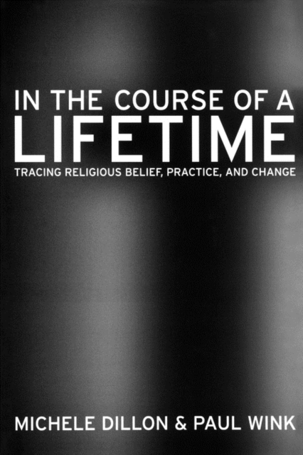 In the Course of a Lifetime : Tracing Religious Belief, Practice, and Change, Paperback / softback Book