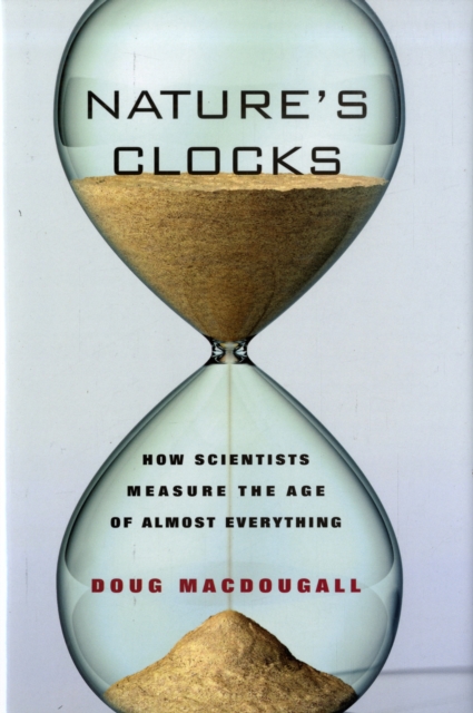 Nature's Clocks : How Scientists Measure the Age of Almost Everything, Hardback Book