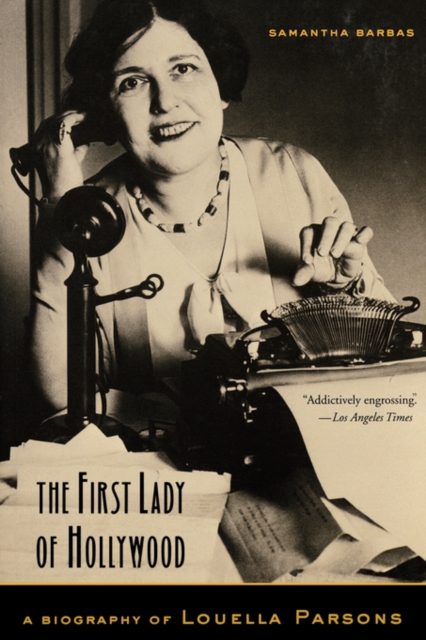 The First Lady of Hollywood : A Biography of Louella Parsons, Paperback / softback Book