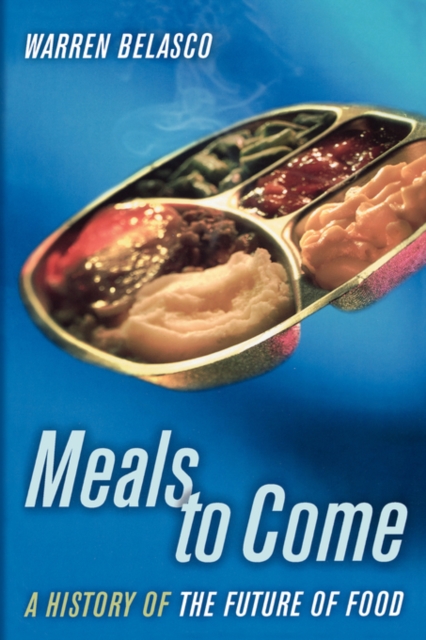 Meals to Come : A History of the Future of Food, Paperback / softback Book