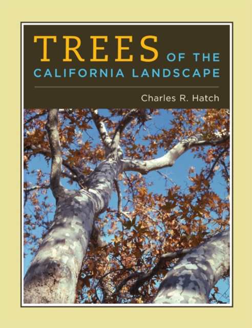 Trees of the California Landscape : A Photographic Manual of Native and Ornamental Trees, Hardback Book