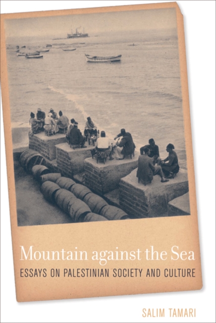 Mountain against the Sea : Essays on Palestinian Society and Culture, Hardback Book