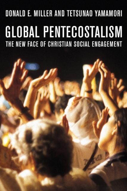 Global Pentecostalism : The New Face of Christian Social Engagement, Paperback / softback Book