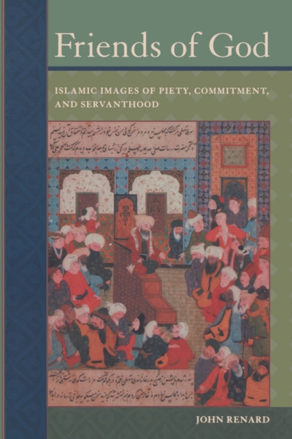 Friends of God : Islamic Images of Piety, Commitment, and Servanthood, Paperback / softback Book