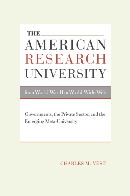 The American Research University from World War II to World Wide Web : Governments, the Private Sector, and the Emerging Meta-University, Hardback Book
