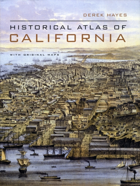 Historical Atlas of California : With Original Maps, Hardback Book