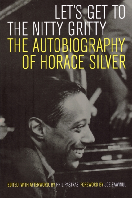 Let's Get to the Nitty Gritty : The Autobiography of Horace Silver, Paperback / softback Book