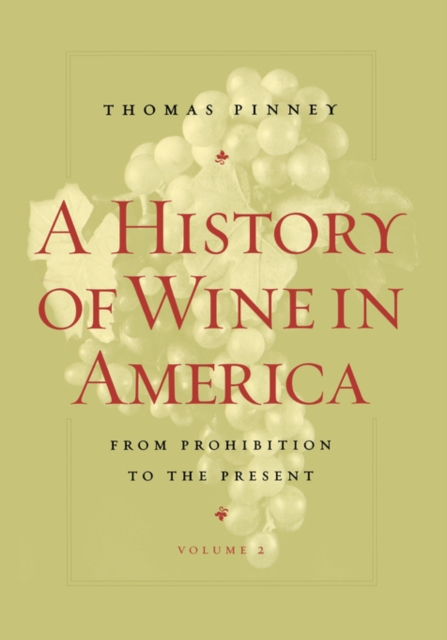 A History of Wine in America, Volume 2 : From Prohibition to the Present, Paperback / softback Book