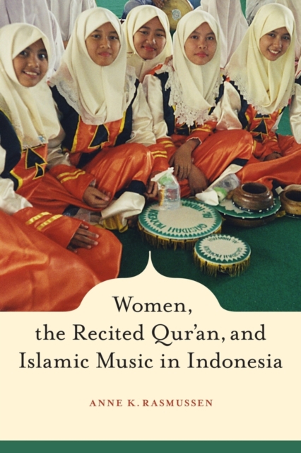 Women, the Recited Qur'an, and Islamic Music in Indonesia, Hardback Book