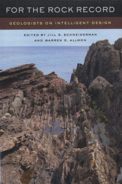 For the Rock Record : Geologists on Intelligent Design, Paperback Book