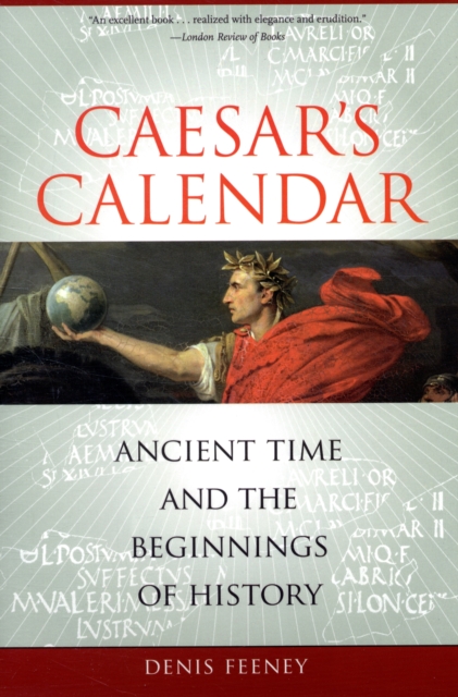 Caesar's Calendar : Ancient Time and the Beginnings of History, Paperback / softback Book